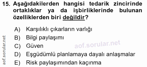 15. soru: Aşağıdakilerden hangisi tedarik zincirinde ortaklıklar ya da işbirliklerinde bulunan özelliklerden biri değildir? A)…