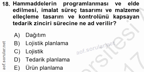 18. soru: Hammaddelerin programlanması ve elde edilmesi, imalat süreç tasarımı ve malzeme elleçleme tasarım ve kontrolünü kapsa…