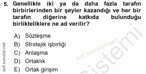 5. soru: Genellikle iki ya da daha fazla tarafın birbirlerinden bir şeyler kazandığı ve her bir tarafın diğerine katkıda bulun…