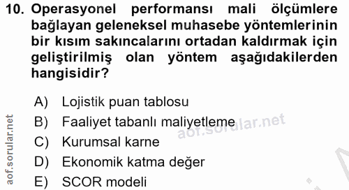 10. soru: Operasyonel performansı mali ölçümlere bağlayan geleneksel muhasebe yöntemlerinin bir kısım sakıncalarını ortadan kal…