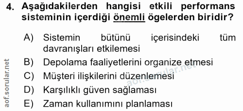 4. soru: Aşağıdakilerden hangisi etkili performans sisteminin içerdiği önemli ögelerden biridir? A) Sistemin bütünü içerisinde…