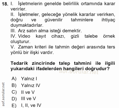18. soru: I. İşletmelerin genelde belirlilik ortamında karar verirler. II. İşletmeler, geleceğe yönelik kararlar verirken, doğr…