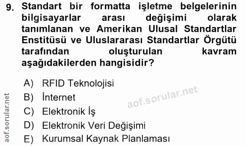 9. soru: Standart bir formatta işletme belgelerinin bilgisayarlar arası değişimi olarak tanımlanan ve Amerikan Ulusal Standart…