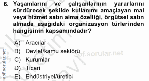 6. soru: Yaşamlarını ve çalışanlarının yararlarını sürdürecek şekilde kullanımı amaçlayan mal veya hizmet satın alma özelliği,…