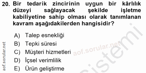20. soru: Bir tedarik zincirinin uygun bir kârlılık düzeyi saglayacak şekilde işletme kabiliyetine sahip olması olarak tanımlan…