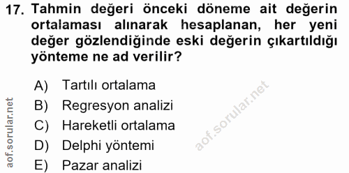 17. soru: Tahmin değeri önceki döneme ait değerin ortalaması alınarak hesaplanan, her yeni değer gözlendiğinde eski değerin çık…