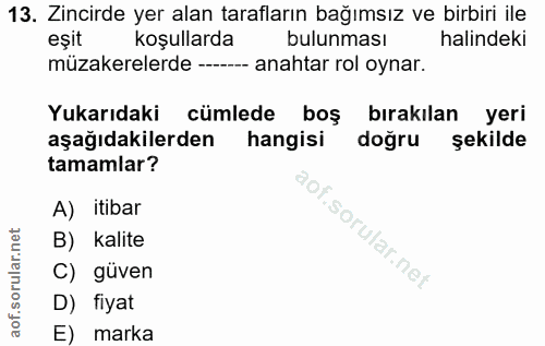 13. soru: Zincirde yer alan tarafların bağımsız ve birbiri ile eşit koşullarda bulunması halindeki müzakerelerde -- anahtar rol…