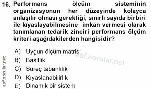 16. soru: Performans ölçüm sisteminin organizasyonun her düzeyinde kolayca anlaşılır olması gerektiği, sınırlı sayıda birbiri i…