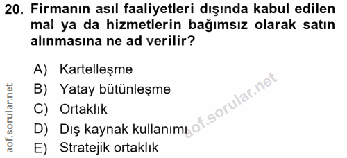 20. soru: Firmanın asıl faaliyetleri dışında kabul edilen mal ya da hizmetlerin bağımsız olarak satın alınmasına ne ad verilir?…