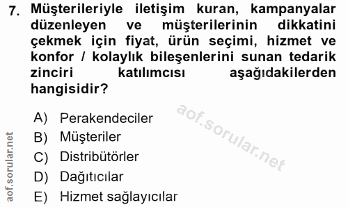 7. soru: Müşterileriyle iletişim kuran, kampanyalar düzenleyen ve l müşterilerinin dikkatini çekmek için fiyat, ürün seçimi, h…