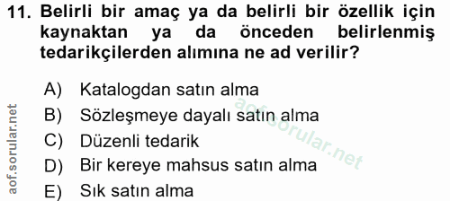 11. soru: Belirli bir amaç ya da belirli bir özellik için kaynaktan ya da önceden belirlenmiş tedarikçilerden alımına ne ad ver…