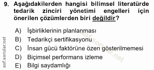 9. soru: Aşağıdakilerden hangisi bilimsel literatürde tedarik zinciri yönetimi engelleri için önerilen çözümlerden biri değild…
