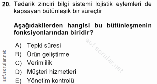 20. soru: Tedarik zinciri bilgi sistemi lojistik eylemleri de kapsayan bütünleşik bir süreçtir. Aşağıdakilerden hangisi bu bütü…