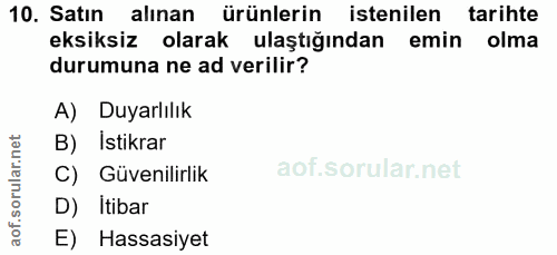 10. soru: Satın alinan ürünlerin istenilen tarihte eksiksiz olarak ulaştığından emin olma durumuna ne ad verilir? A) Duyarlılık…