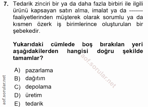 7. soru: Tedarik zinciri bir ya da daha fazla birbiri ile ilgili ürünü kapsayan satın alma, imalat ya da —. faaliyetlerinden m…