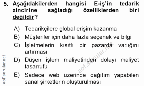 5. soru: Aşağıdakilerden hangisi E-iş'in tedarik zincirine sağladiğı özelliklerden biri değildir? A) Tedarikçilere global eriş…