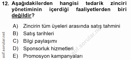 12. soru: Aşağıdakilerden hangisi tedarik zinciri yönetiminin içerdiği faaliyetlerden biri değildir? A) Zincirin tüm üyeleri ar…