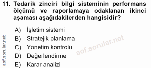 11. soru: Tedarik zinciri bilgi sisteminin performans ölçümü ve raporlamaya odaklanan ikinci aşaması aşağıdakilerden hangisidir…