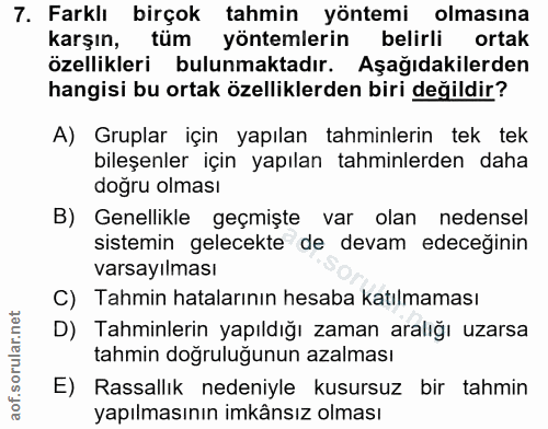 7. soru: Farklı birçok tahmin yöntemi olmasına karşın, tüm yöntemlerin belirli ortak özellikleri bulunmaktadır. Aşağıdakilerde…