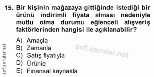 15. soru: Bir kişinin mağazaya gittiğinde istediği bir ürünü indirimli fiyata alması nedeniyle mutlu olma durumu eğlenceli alış…
