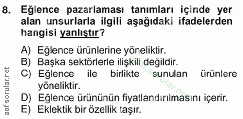 8. soru: Eğlence pazarlaması tanımları içinde yer alan unsurlarla ilgili aşağıdaki ifadelerden hangisi yanlıştır? A) Eğlence ü…