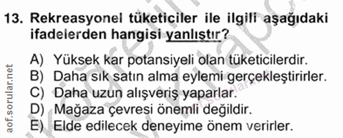 13. soru: Rekreasyonel tüketiciler ile ilgili aşağıdaki ifadelerden hangisi yanlıştır? A) Yüksek kar potansiyeli olan tüketicil…