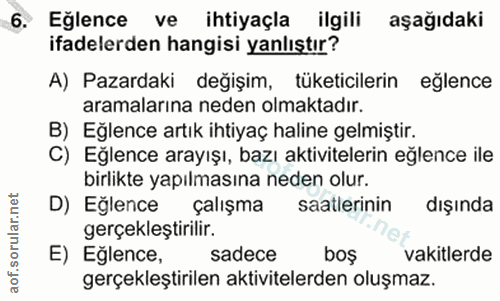 6. soru: Eğlence ve ihtiyaçla ilgili aşağıdaki ifadelerden hangisi yanlıştır? A) Pazardaki değişim, tüketicilerin eğlence aram…