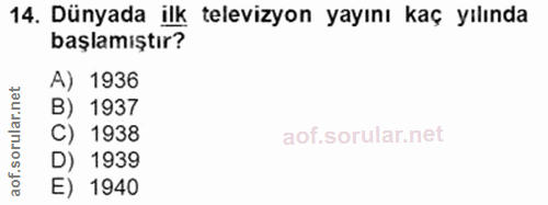 14. soru: Dünyada ilk televizyon yayını kaç yilında başlamıştır? A) 1936 B) 1937 C) 1938 D) 1939 E) 1940