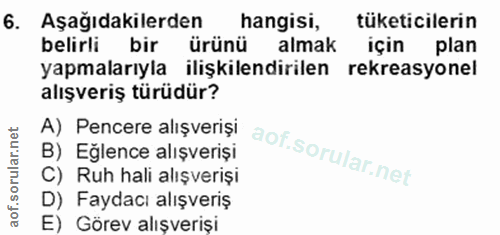 6. soru: Aşağıdakilerden hangisi, tüketicilerin belirli bir ürünü almak için plan yapmalarıyla ilişkilendirilen rekreasyonel a…