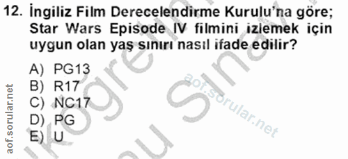 12. soru: İngiliz Film Derecelendirme Kurulu'na göre; Star Wars Episode IV filmini izlemek için uygun olan yaş sınırı nasıl ifa…