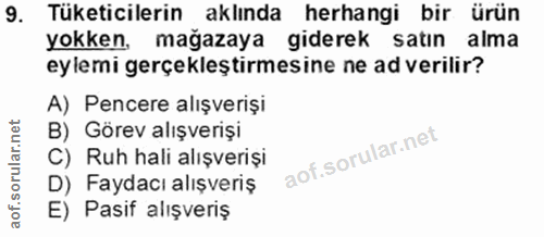 9. soru: Tüketicilerin aklında herhangi bir ürün yokken, mağazaya giderek satın alma eylemi gerçekleştirmesine ne ad verilir?…