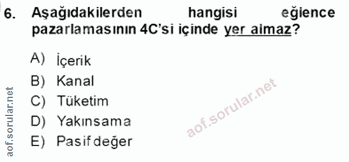 6. soru: Aşağıdakilerden hangisi eğlence pazarlamasının 4C'si içinde yer almaz? A) İçerik B) Kanal C) Tüketim D) Yakınsama E)…