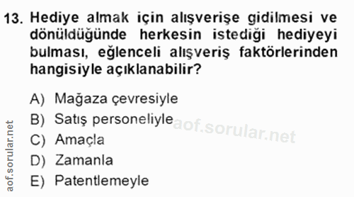13. soru: Hediye almak için alışverişe gidilmesi ve dönüldüğünde herkesin istediği hediyeyi bulması, eğlenceli alışveriş faktör…