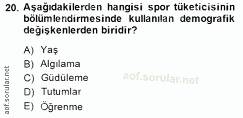 20. soru: Aşağıdakilerden hangisi spor tüketicisinin bölümlendirmesinde kullanılan demografik değişkenlerden biridir? A) Yaş B)…