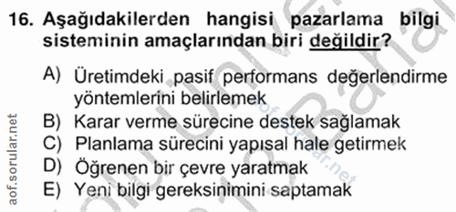 16. soru: Aşağıdakilerden hangisi pazarlama bilgi sisteminin amaçlarından biri değildir? A) Üretimdeki pasif performans değerle…