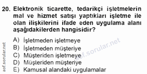 20. soru: Elektronik ticarette, tedarikçi işletmelerin mal ve hizmet satışı yaptıkları işletme ile olan ilişkilerini ifade eden…