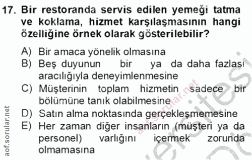 17. soru: Bir restoranda servis edilen yemeği tatma ve koklama, hizmet karşılaşmasının hangi özelliğine örnek olarak gösterileb…