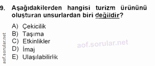 9. soru: Aşağıdakilerden hangisi turizm ürününü oluşturan unsurlardan biri değildir? A) Çekicilik rular.net B) Taşıma C) Etkin…
