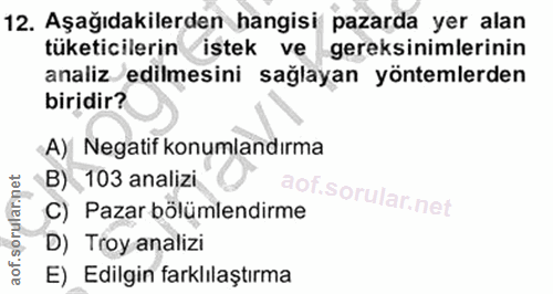 12. soru: Aşağıdakilerden hangisi pazarda yer alan tüketicilerin istek ve gereksinimlerinin analiz edilmesini sağlayan yöntemle…