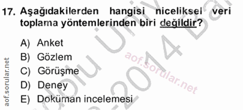 17. soru: Aşağıdakilerden hangisi niceliksel veri toplama yöntemlerinden biri değildir? A) Anket B) Gözlem C) Görüşme D) Deney…