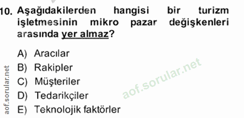 10. soru: Aşağıdakilerden hangisi bir turizm işletmesinin mikro pazar değişkenleri arasında yer almaz? A) Aracılar B) Rakipler…