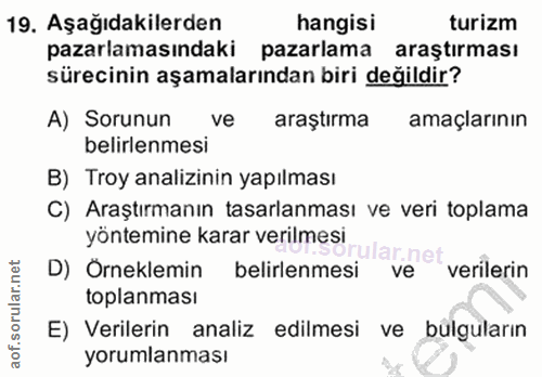19. soru: Aşağıdakilerden hangisi turizm pazarlamasındaki pazarlama araştırması sürecinin aşamalarından biri değildir? A) Sorun…