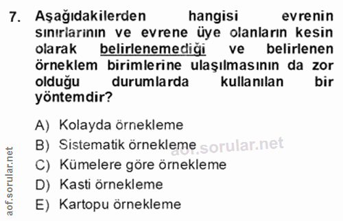 7. soru: Aşağıdakilerden hangisi evrenin sınırlarının ve evrene üye olanların kesin olarak belirlenemediği ve belirlenen örnek…