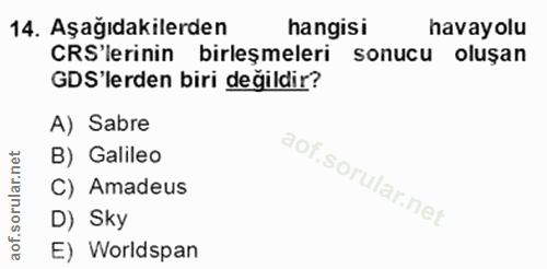 14. soru: Aşağıdakilerden hangisi havayolu CRS'lerinin birleşmeleri sonucu oluşan GDS'lerden biri değildir? A) Sabre rular.net…