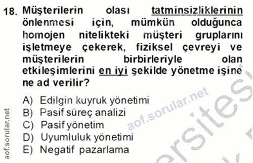 18. soru: Müşterilerin olası tatminsizliklerinin önlenmesi için, mümkün olduğunca homojen nitelikteki müşteri gruplarını işletm…