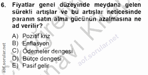 6. soru: Fiyatlar genel düzeyinde meydana gelen sürekli artışlar ve bu artışlar neticesinde paranın satın alma gücünün azalmas…