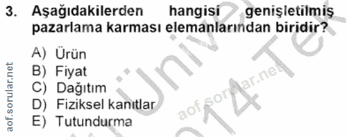 3. soru: Aşağıdakilerden hangisi genişletilmiş pazarlama karması elemanlarından biridir? A) Ürün B) Fiyat C) Dağıtım D) Fiziks…