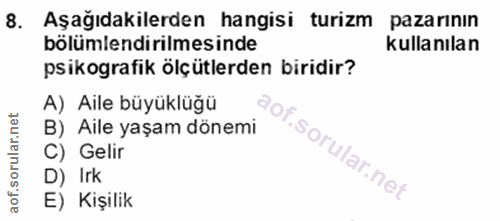 8. soru: Aşağıdakilerden hangisi turizm pazarının bölümlendirilmesinde kullanılan psikografik ölçütlerden biridir? A) Aile büy…