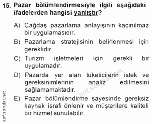 15. soru: Pazar bölümlendirmesiyle ilgili aşağıdaki ifadelerden hangisi yanlıştır? A) Çağdaş pazarlama anlayışının kaçınılmaz b…