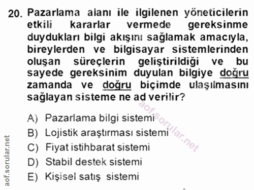 20. soru: Pazarlama alanı ile ilgilenen yöneticilerin etkili kararlar vermede gereksinme duydukları bilgi akışını sağlamak amac…